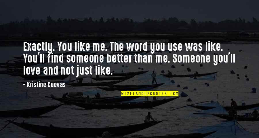 Short I Love You Love Quotes By Kristine Cuevas: Exactly. You like me. The word you use