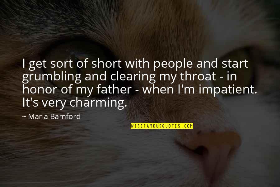 Short Impatient Quotes By Maria Bamford: I get sort of short with people and