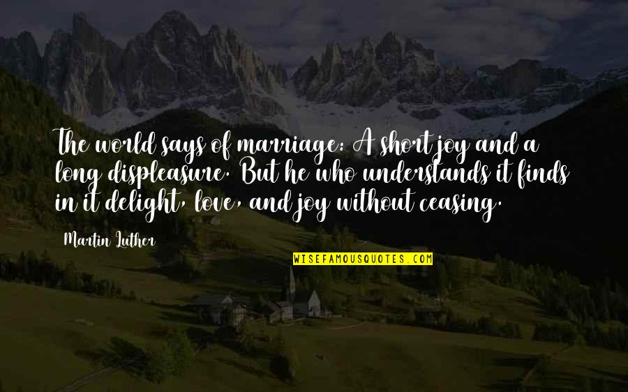 Short Love Love Quotes By Martin Luther: The world says of marriage: A short joy