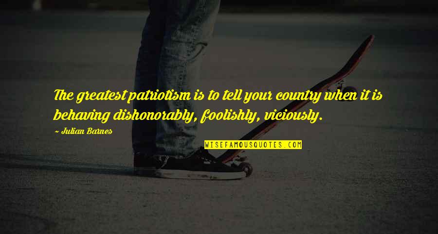 Short Romanian Quotes By Julian Barnes: The greatest patriotism is to tell your country