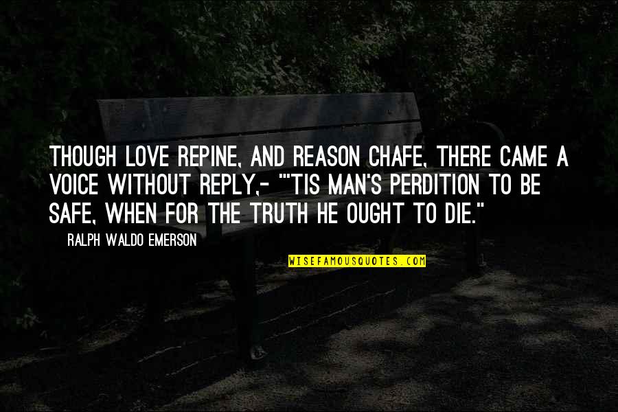 Shortest French Quotes By Ralph Waldo Emerson: Though love repine, and reason chafe, There came