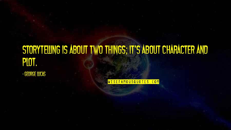 Shoshin Beriberi Quotes By George Lucas: Storytelling is about two things; it's about character