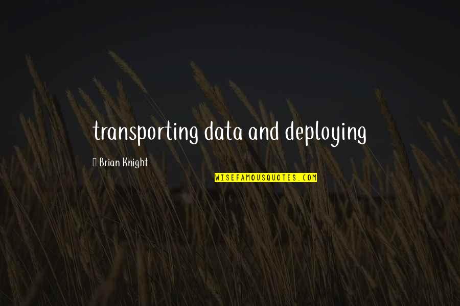 Shoudao Quotes By Brian Knight: transporting data and deploying