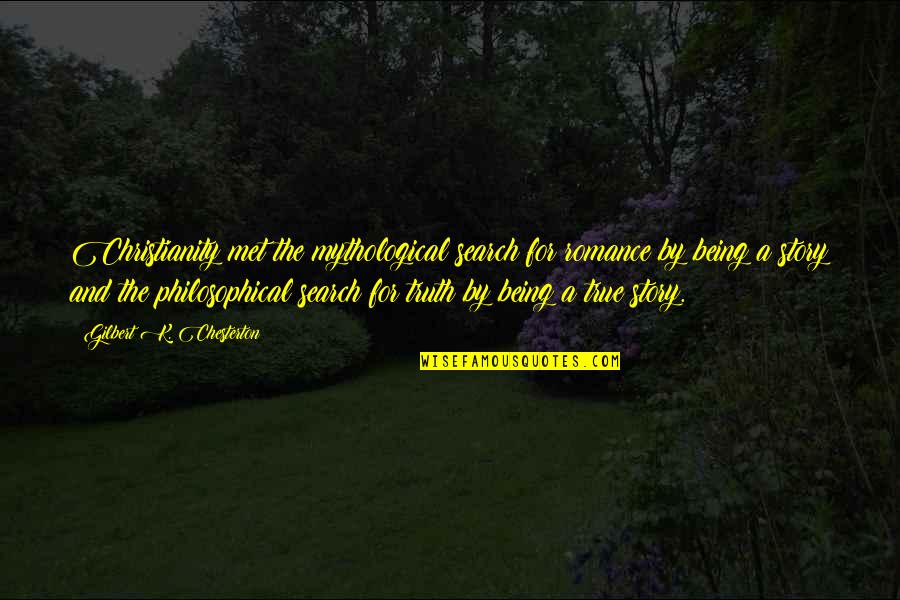 Shoudao Quotes By Gilbert K. Chesterton: Christianity met the mythological search for romance by