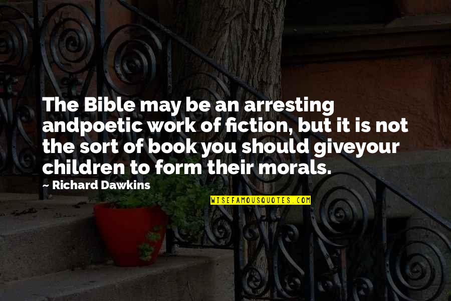 Should Not Quotes By Richard Dawkins: The Bible may be an arresting andpoetic work