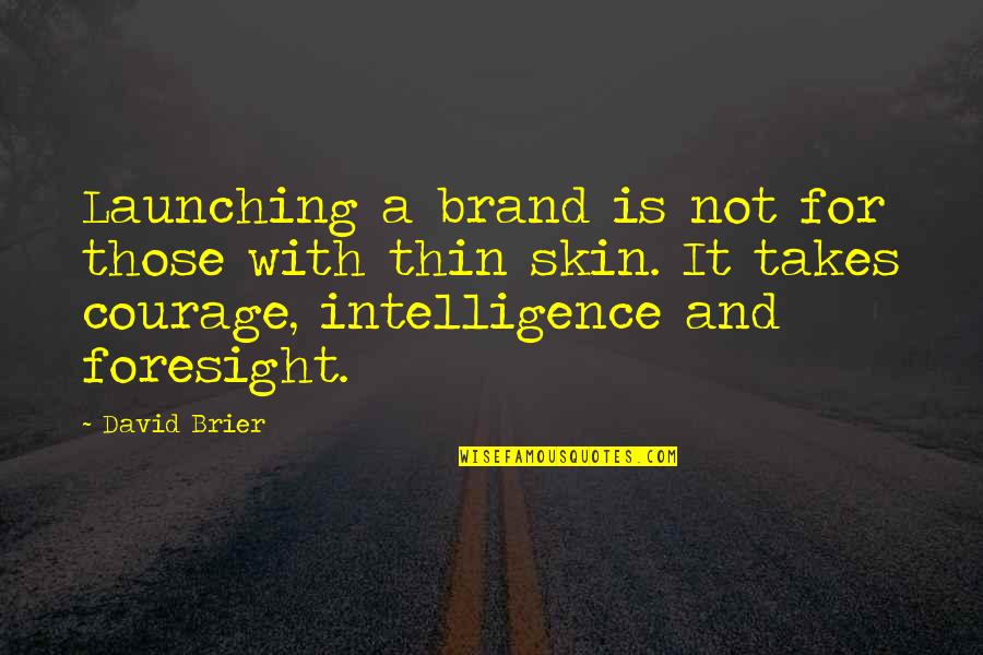 Shoulda Put Quotes By David Brier: Launching a brand is not for those with