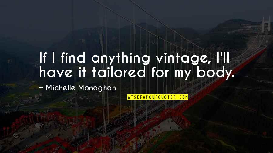 Shouta Kazehaya Quotes By Michelle Monaghan: If I find anything vintage, I'll have it