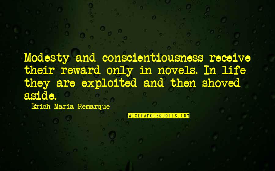 Shoved Off Quotes By Erich Maria Remarque: Modesty and conscientiousness receive their reward only in