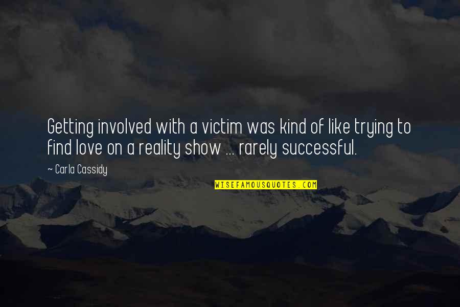 Show Love Quotes By Carla Cassidy: Getting involved with a victim was kind of