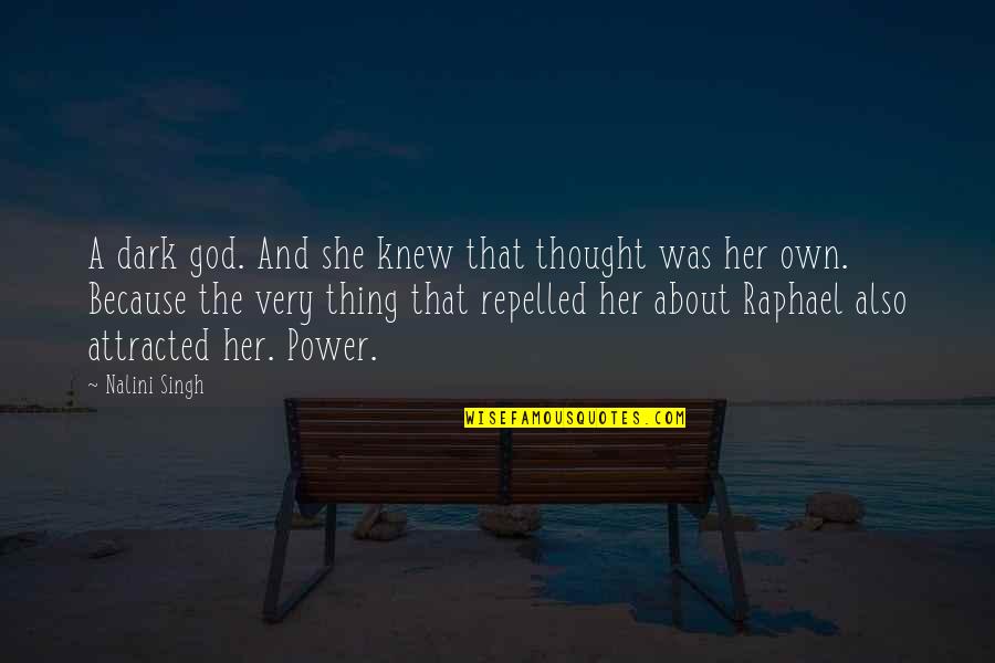 Show Me And I Will Learn Quotes By Nalini Singh: A dark god. And she knew that thought