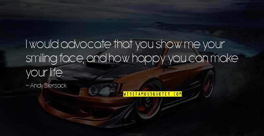 Show You Quotes By Andy Biersack: I would advocate that you show me your