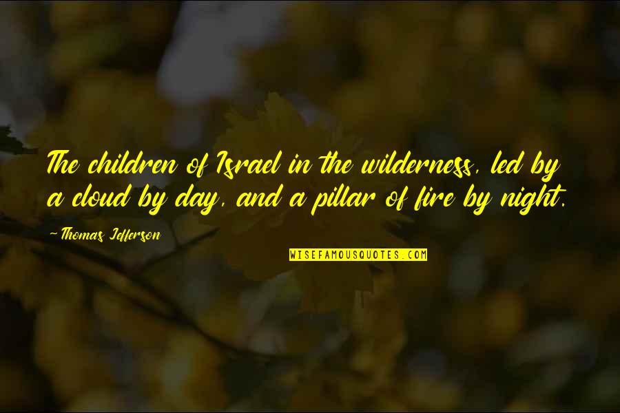 Showing Compassion Quotes By Thomas Jefferson: The children of Israel in the wilderness, led