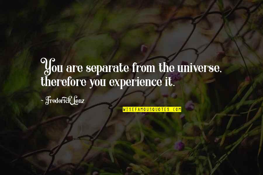 Showing Emotions Doesnt Make You Weak Quotes By Frederick Lenz: You are separate from the universe, therefore you