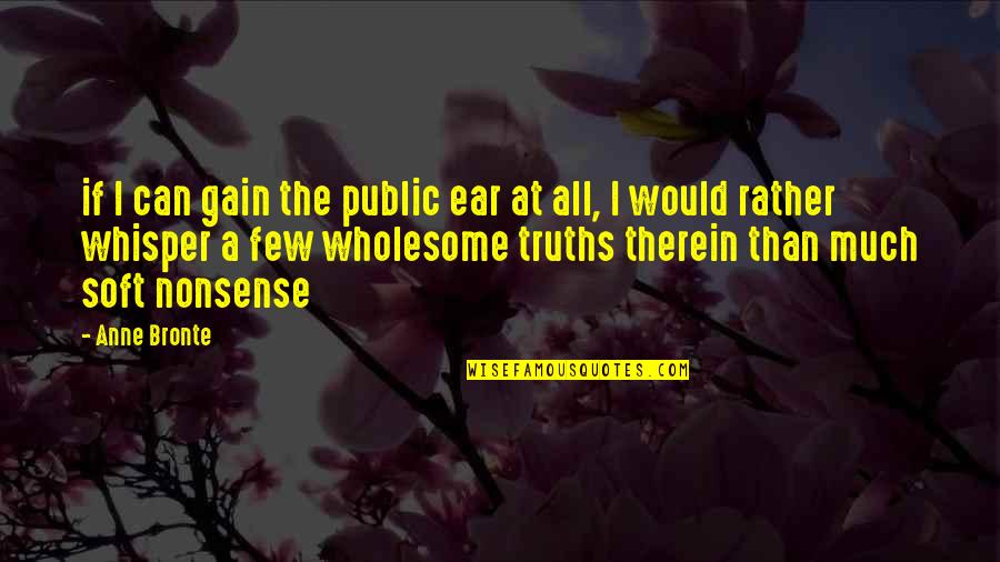 Showpiecessports Quotes By Anne Bronte: if I can gain the public ear at