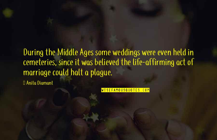 Shrager Law Quotes By Anita Diamant: During the Middle Ages some weddings were even