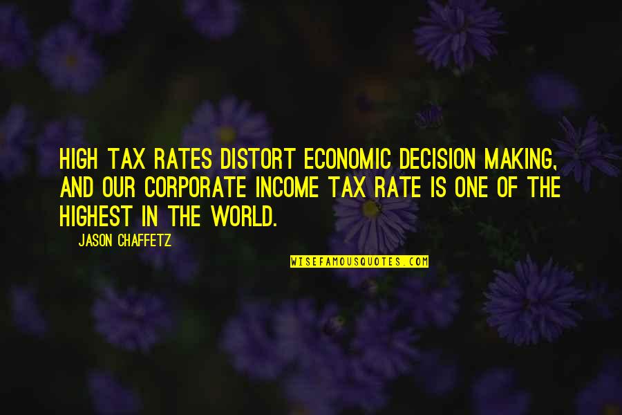 Shredded Coconut Quotes By Jason Chaffetz: High tax rates distort economic decision making, and