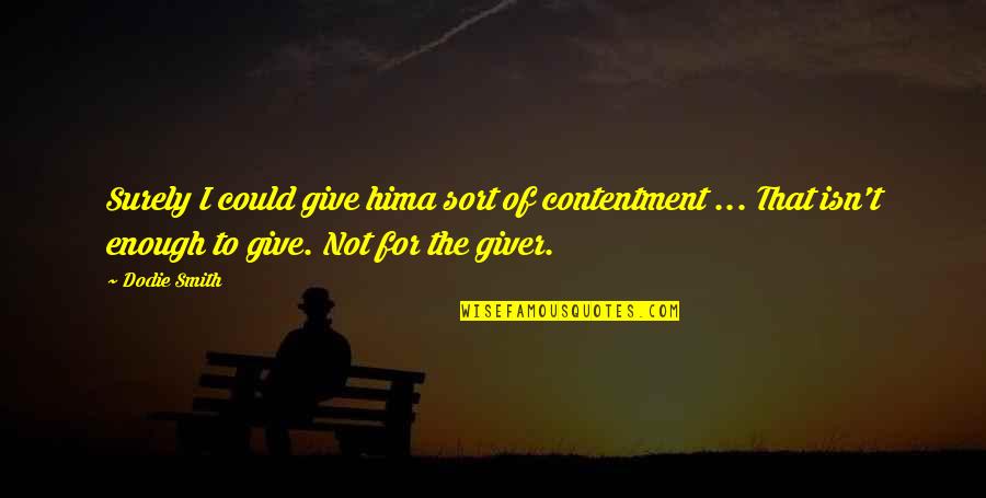 Shuddup Gif Quotes By Dodie Smith: Surely I could give hima sort of contentment