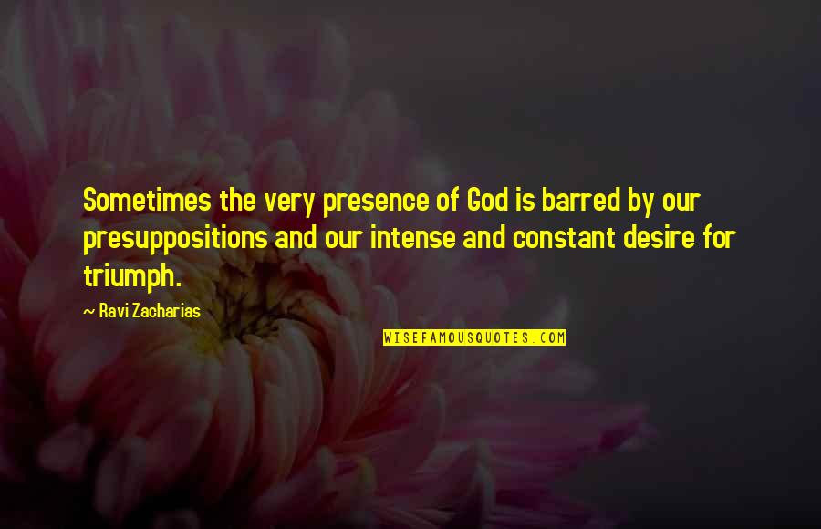 Shudras Soul Smokehouse Quotes By Ravi Zacharias: Sometimes the very presence of God is barred