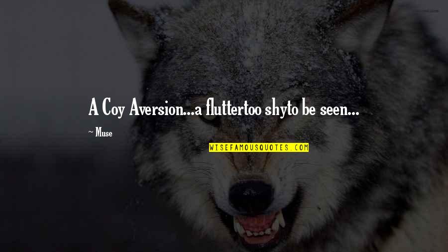 Shy Person Quotes By Muse: A Coy Aversion...a fluttertoo shyto be seen...