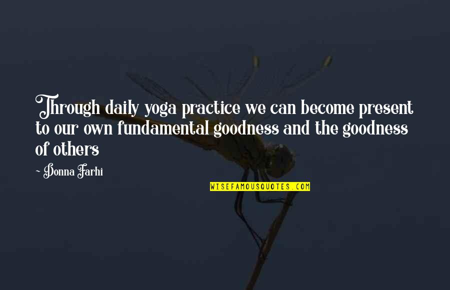 Shyer Horse Quotes By Donna Farhi: Through daily yoga practice we can become present