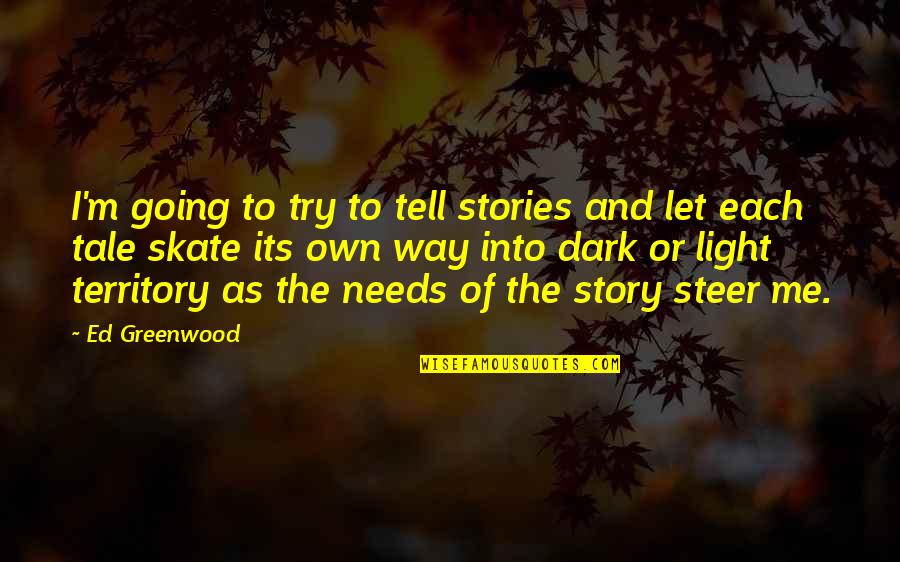 Siahaan Arsh Quotes By Ed Greenwood: I'm going to try to tell stories and