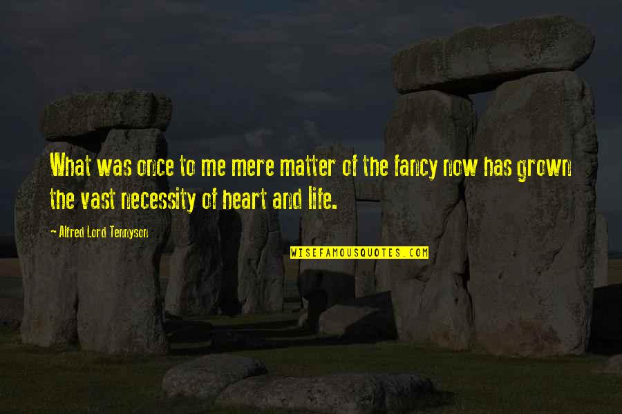 Siddarth Quotes By Alfred Lord Tennyson: What was once to me mere matter of