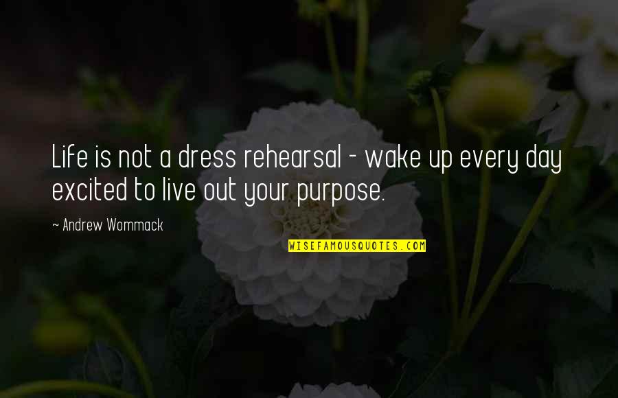 Siddheshwar Mandir Quotes By Andrew Wommack: Life is not a dress rehearsal - wake