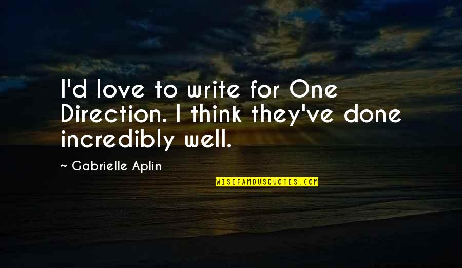 Siddique Jan Quotes By Gabrielle Aplin: I'd love to write for One Direction. I