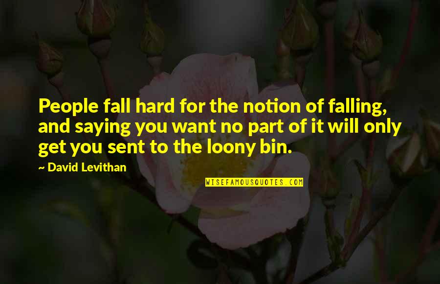 Siddique Walking Quotes By David Levithan: People fall hard for the notion of falling,