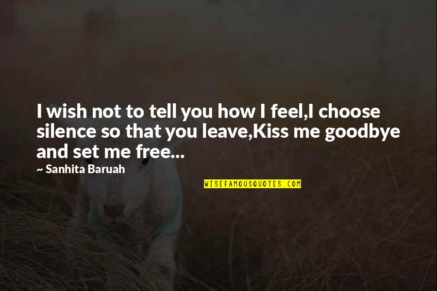 Sided Love Quotes By Sanhita Baruah: I wish not to tell you how I