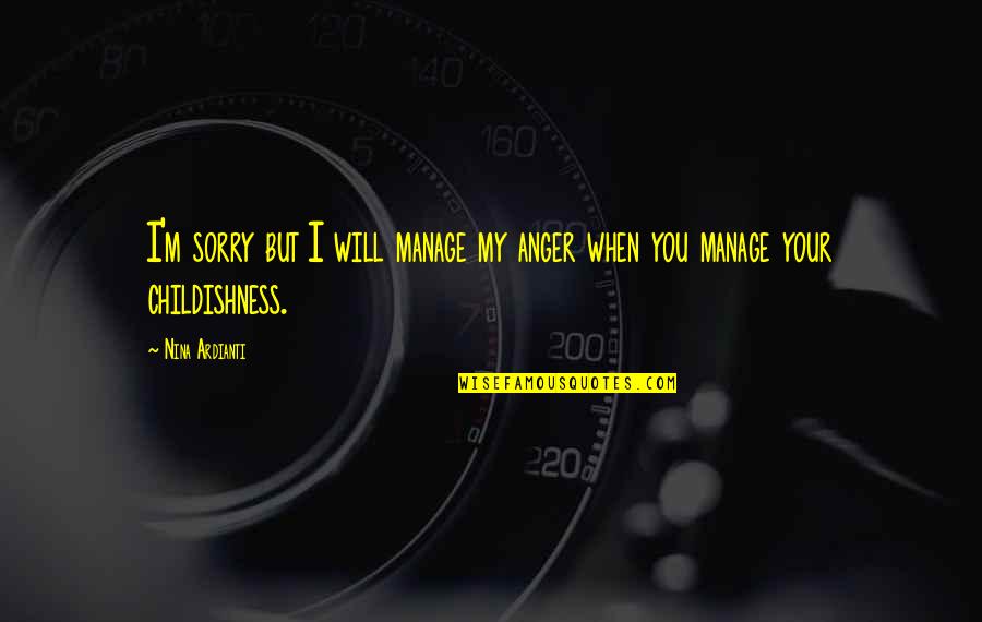 Sidekicked John Quotes By Nina Ardianti: I'm sorry but I will manage my anger