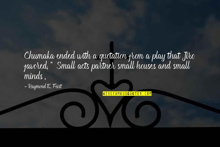 Sidethy Quotes By Raymond E. Feist: Chumaka ended with a quotation from a play