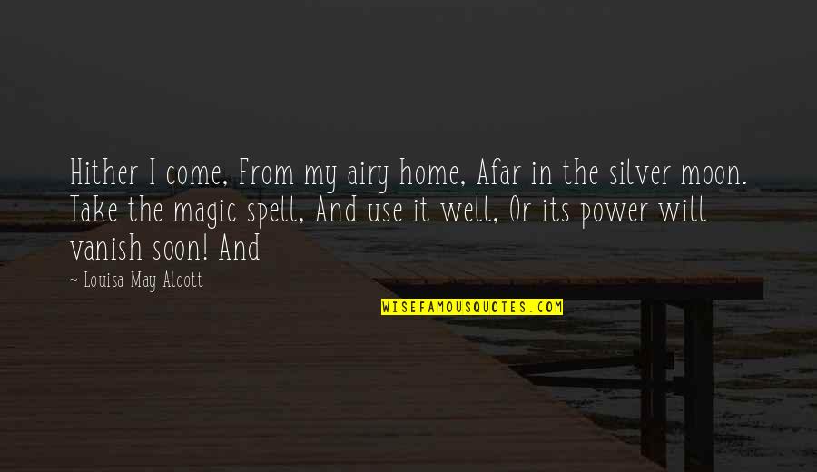 Sidewinder Drilling Quotes By Louisa May Alcott: Hither I come, From my airy home, Afar