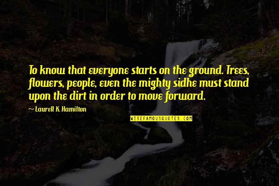 Sidhe Quotes By Laurell K. Hamilton: To know that everyone starts on the ground.