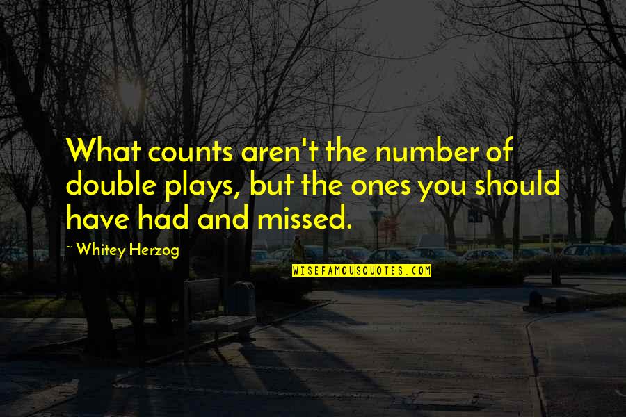 Sidiropoulos Quotes By Whitey Herzog: What counts aren't the number of double plays,