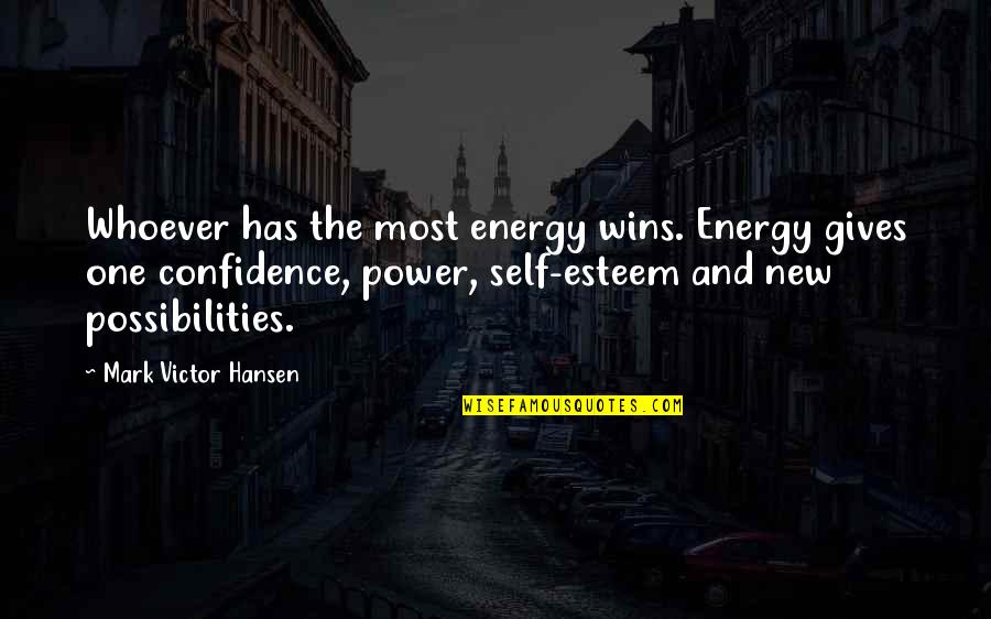 Sieling 2020 2021 Quotes By Mark Victor Hansen: Whoever has the most energy wins. Energy gives