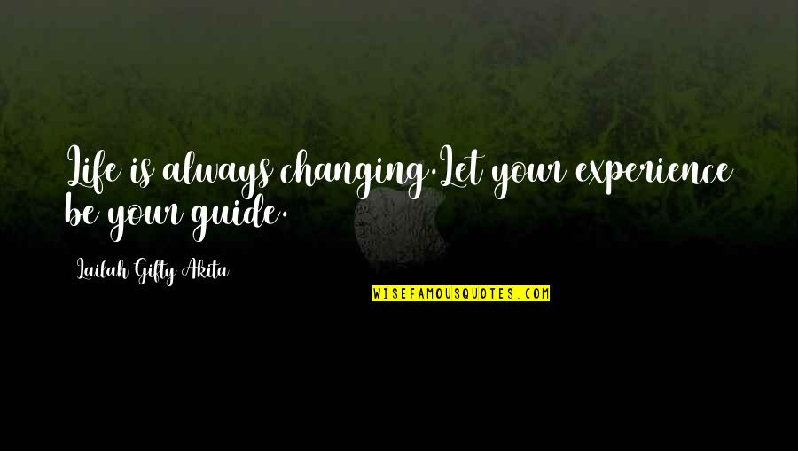 Siemion Konowalow Quotes By Lailah Gifty Akita: Life is always changing.Let your experience be your