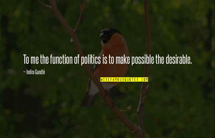 Siemoneit Racing Quotes By Indira Gandhi: To me the function of politics is to