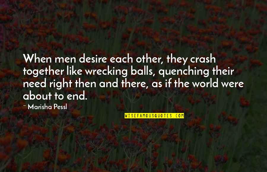 Siepmann Windrush Quotes By Marisha Pessl: When men desire each other, they crash together