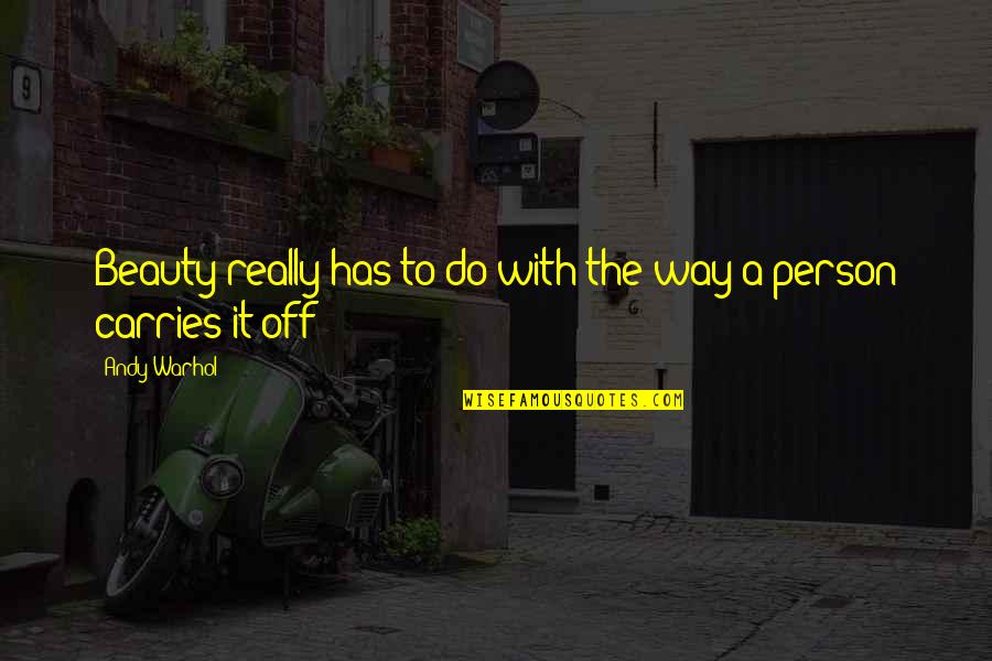 Sieur La Quotes By Andy Warhol: Beauty really has to do with the way