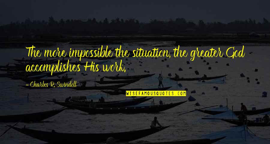 Sig Freud Quotes By Charles R. Swindoll: The more impossible the situation, the greater God