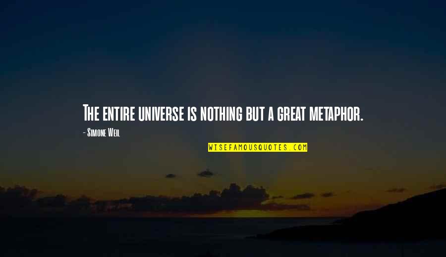 Sigfredo Ariel Quotes By Simone Weil: The entire universe is nothing but a great