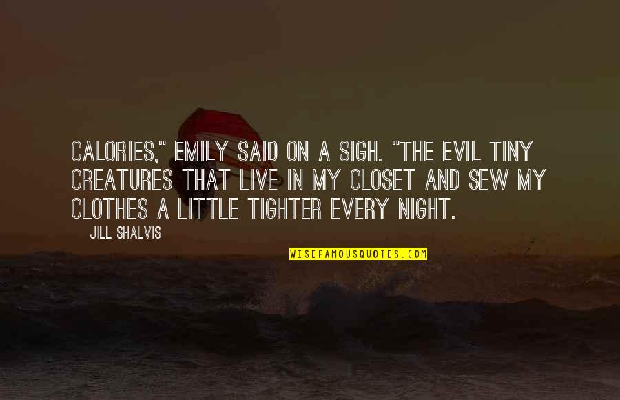 Sigh'd Quotes By Jill Shalvis: Calories," Emily said on a sigh. "The evil