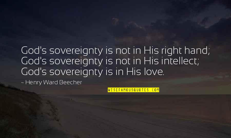 Sighed With Delight Quotes By Henry Ward Beecher: God's sovereignty is not in His right hand;