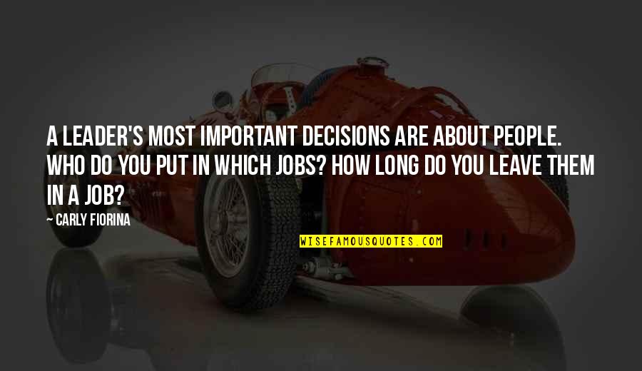 Sightline Payments Quotes By Carly Fiorina: A leader's most important decisions are about people.