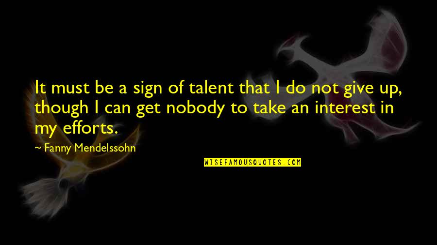 Sign Up Quotes By Fanny Mendelssohn: It must be a sign of talent that