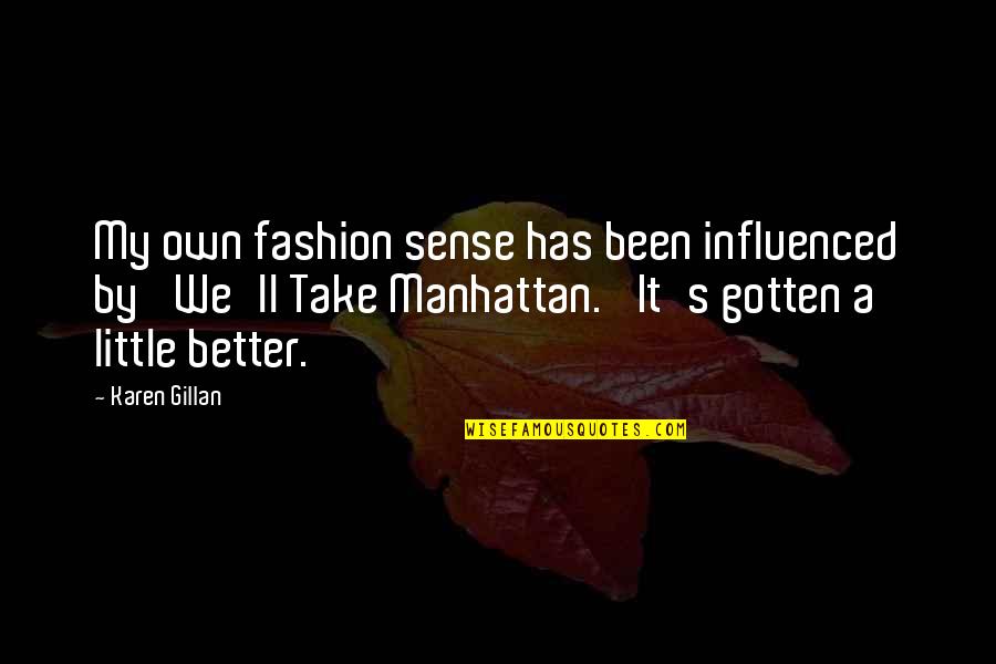Signarama Quotes By Karen Gillan: My own fashion sense has been influenced by