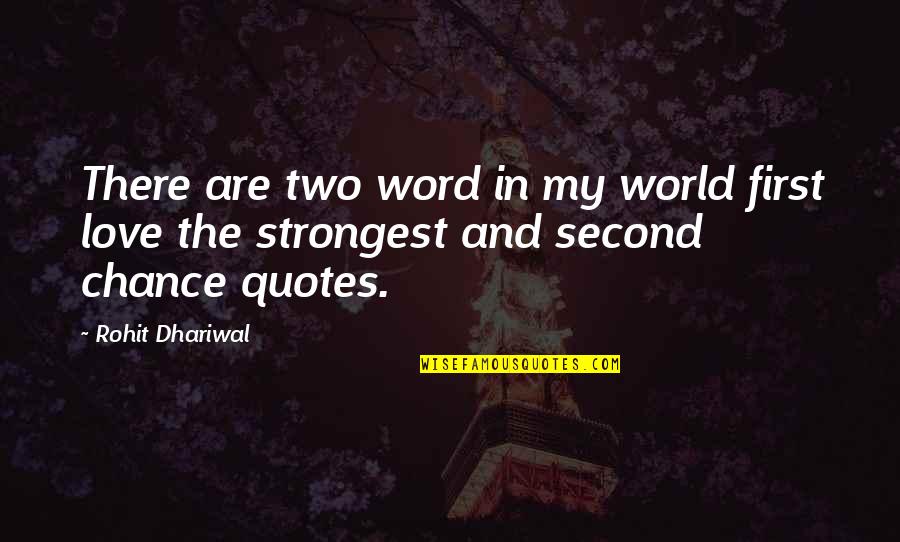 Signarama Quotes By Rohit Dhariwal: There are two word in my world first