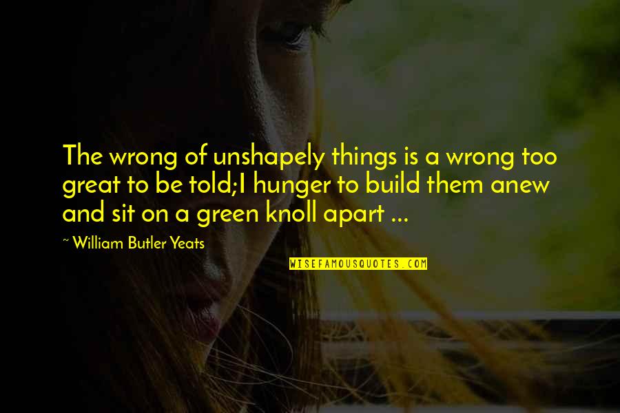 Signarama Quotes By William Butler Yeats: The wrong of unshapely things is a wrong