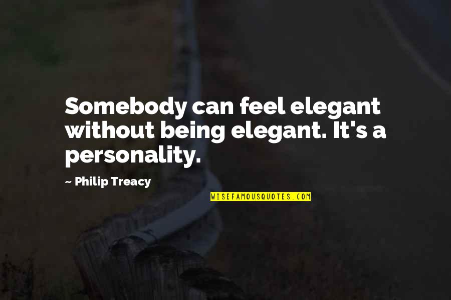 Significance And Need Of Ergonomics Quotes By Philip Treacy: Somebody can feel elegant without being elegant. It's